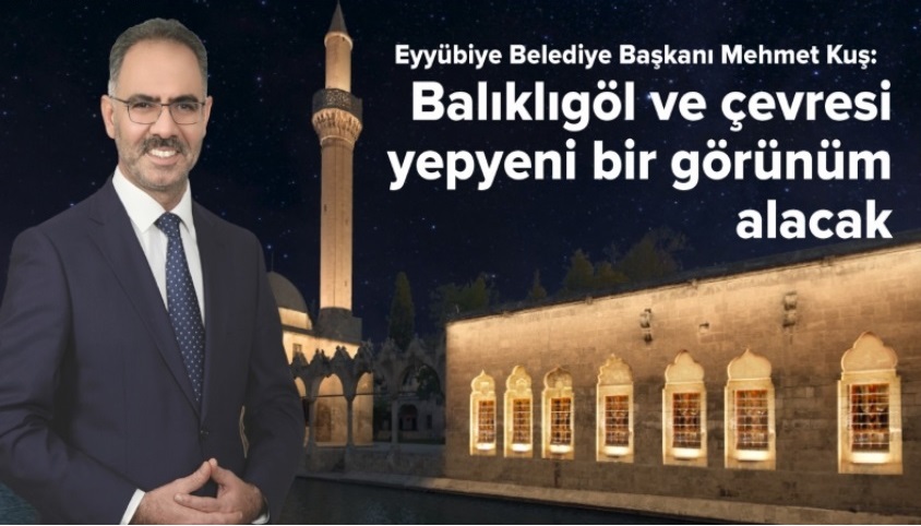 Başkan Kuş: Balıklıgöl ve Çevresi Yepyeni Bir Görünüm Alacak