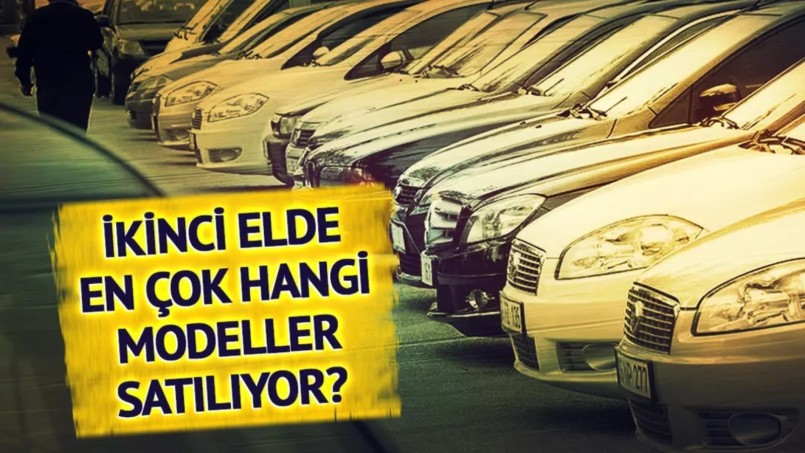 Sıfır otomobil de satışlar patladı, fiyatlar arttı... Rüzgarı ikinci ele de geldi! İşte en çok satılan marka ve modeller