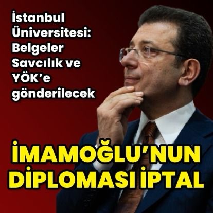 İBB Başkanı İmamoğlu'nun diploması iptal edildi;